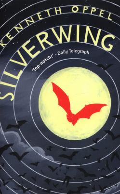 Silverwing The Silverwing Trilogy Oppel Kenneth 