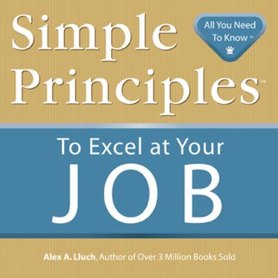 Simple Principles to Excel at Your Job 