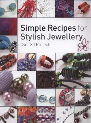Simple Recipes for Stylish Jewellery 
