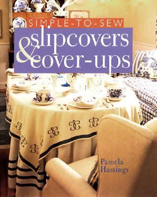 Simple To Sew Slipcovers Cover Ups 