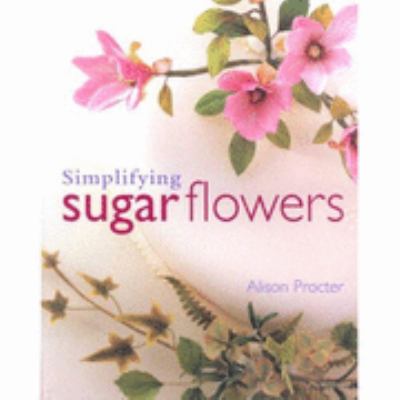 Simplifying Sugar Flowers Procter Alison 