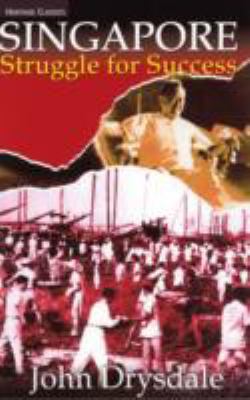 Singapore Struggle for Success Drysdale John 