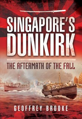 Singapore s Dunkirk Brooke Geoffrey 