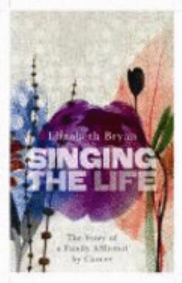 Singing the Life Bryan Elizabeth M 