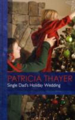 Single Dad s Holiday Wedding Thayer Patricia 