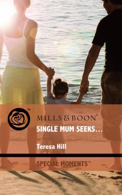 Single Mum Seeks Special Moments Teresa Hill 