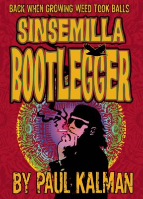 Sinsemilla Bootlegger Kalman Paul 