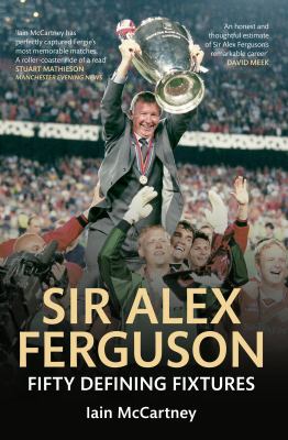 Sir Alex Ferguson McCartney Iain 