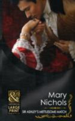 Sir Ashley s Mettlesome Match Nichols Mary 