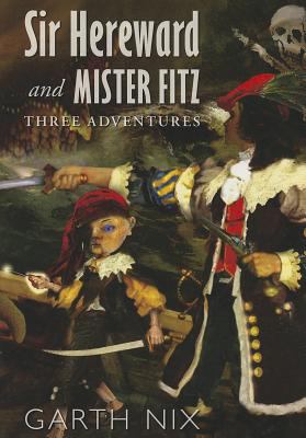 Sir Hereward and Mister Fitz Garth Nix 