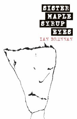 Sister Maple Syrup Eyes Ian Brennan 