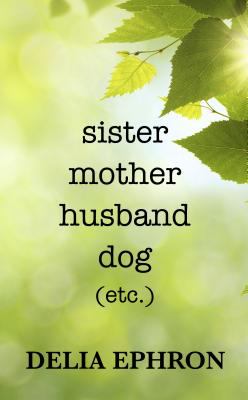 Sister Mother Husband Dog Ephron Delia 