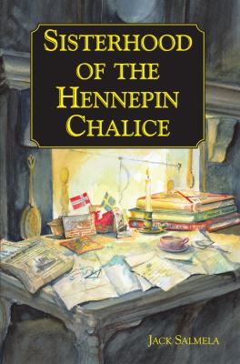 Sisterhood of the Hennepin Chalice Salmela Jack 
