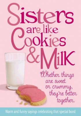 Sisters Are Like Cookies Milk N A 
