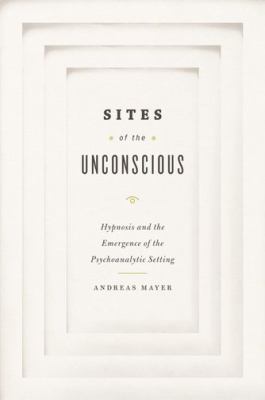 Sites of the Unconscious Mayer Andreas 
