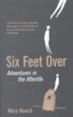 Six Feet Over Mary Roach 