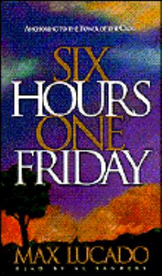 Six Hours One Friday Lucado Max 