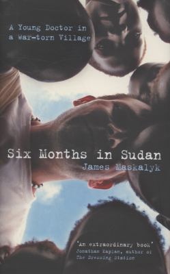 Six Months in Sudan Maskalyk James 