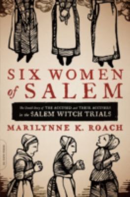 Six Women of Salem Roach Marilynne K 