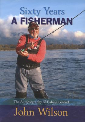 Sixty Years A Fisherman 