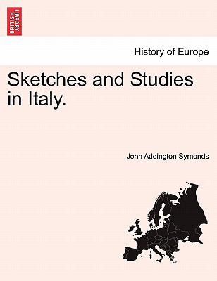 Sketches and Studies in Italy Symonds John 