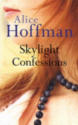 Skylight Confessions Alice Hoffman 
