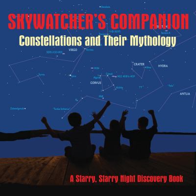 Skywatcher s Companion Constellations and Their Mythology 