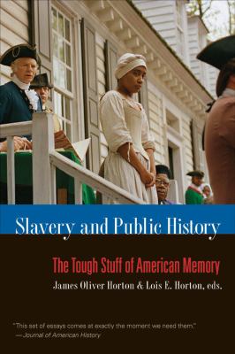 Slavery and Public History Horton James Oliver 