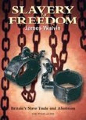Slavery to Freedom Walvin James 
