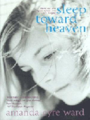 Sleep Toward Heaven Amanda Eyre Ward 