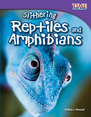 Slithering Repitles and Amphibians Housel Debra J 