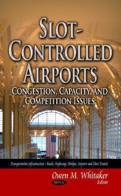 Slot Controlled Airports Whitaker Owen M 