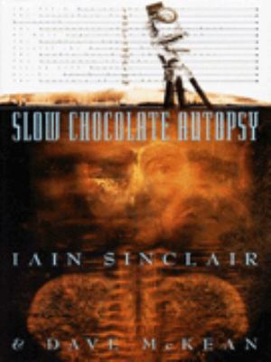 Slow Chocolate Autopsy Sinclair Iain and 