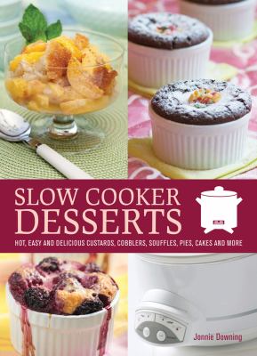 Slow Cooker Desserts Browning Jonnie 