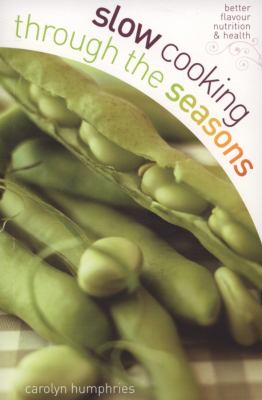 Slow Cooking Through the Seasons Humphries Carolyn 