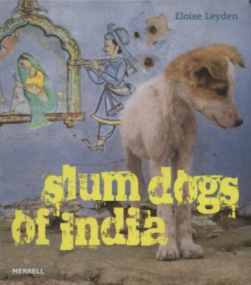 Slum Dogs of India Leyden Eloise 