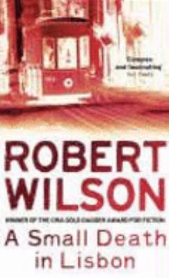 Small Death in Lisbon Robert Wilson 