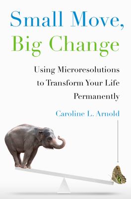 Small Move Big Change Arnold Caroline L 