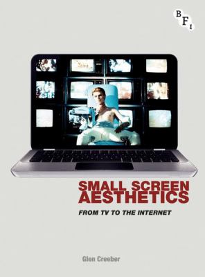 Small Screen Aesthetics Creeber Glen 