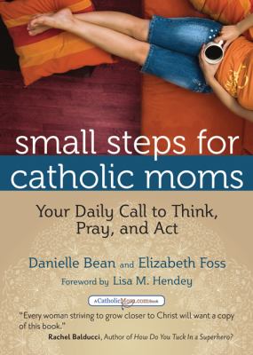 Small Steps for Catholic Moms Bean Danielle 