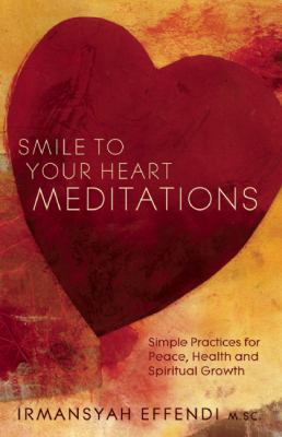 Smile to Your Heart Meditations Effendi Irman 