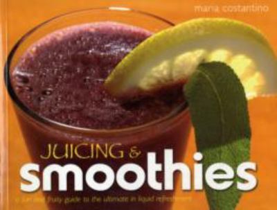 Smoothies and Juicing Costantino Maria 