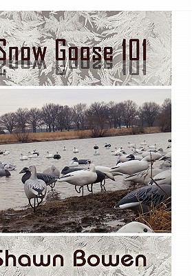 Snow Goose 101 Bowen Shawn 
