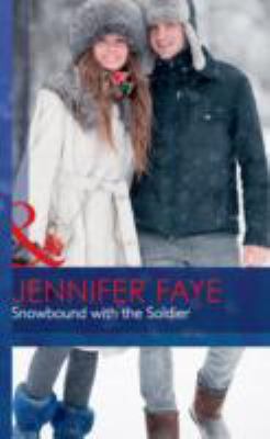 Snowbound with the Soldier Faye Jennifer 