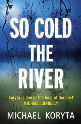 So Cold The River Koryta Michael 