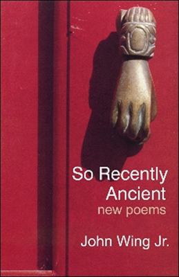 So Recently Ancient Wing John Jr 