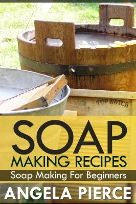 Soap Making Recipes Pierce Angela 