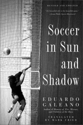 Soccer in Sun and Shadow Galeano Eduardo 