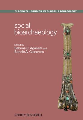 Social Bioarchaeology Agarwal Sabrina C 