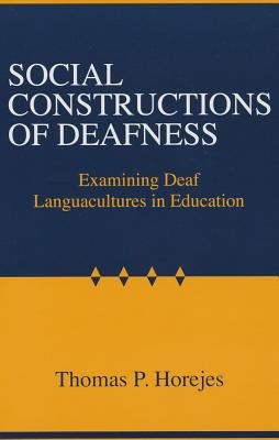 Social Constructions of Deafness Horejes Thomas P 